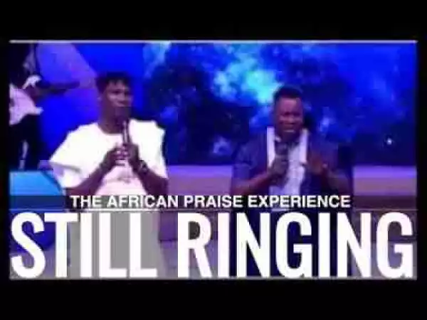 Video: Still Ringing At The African Praise Experience 2017, House On The Rock